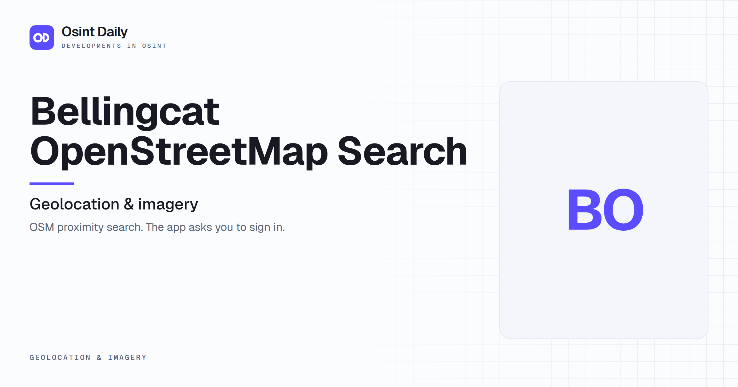 Osint Daily cover for Bellingcat OpenStreetMap Search, under Geolocation & imagery, published 24 Oct 2026. The right side is a monogram because no capture is filed. OSM proximity search. The app.