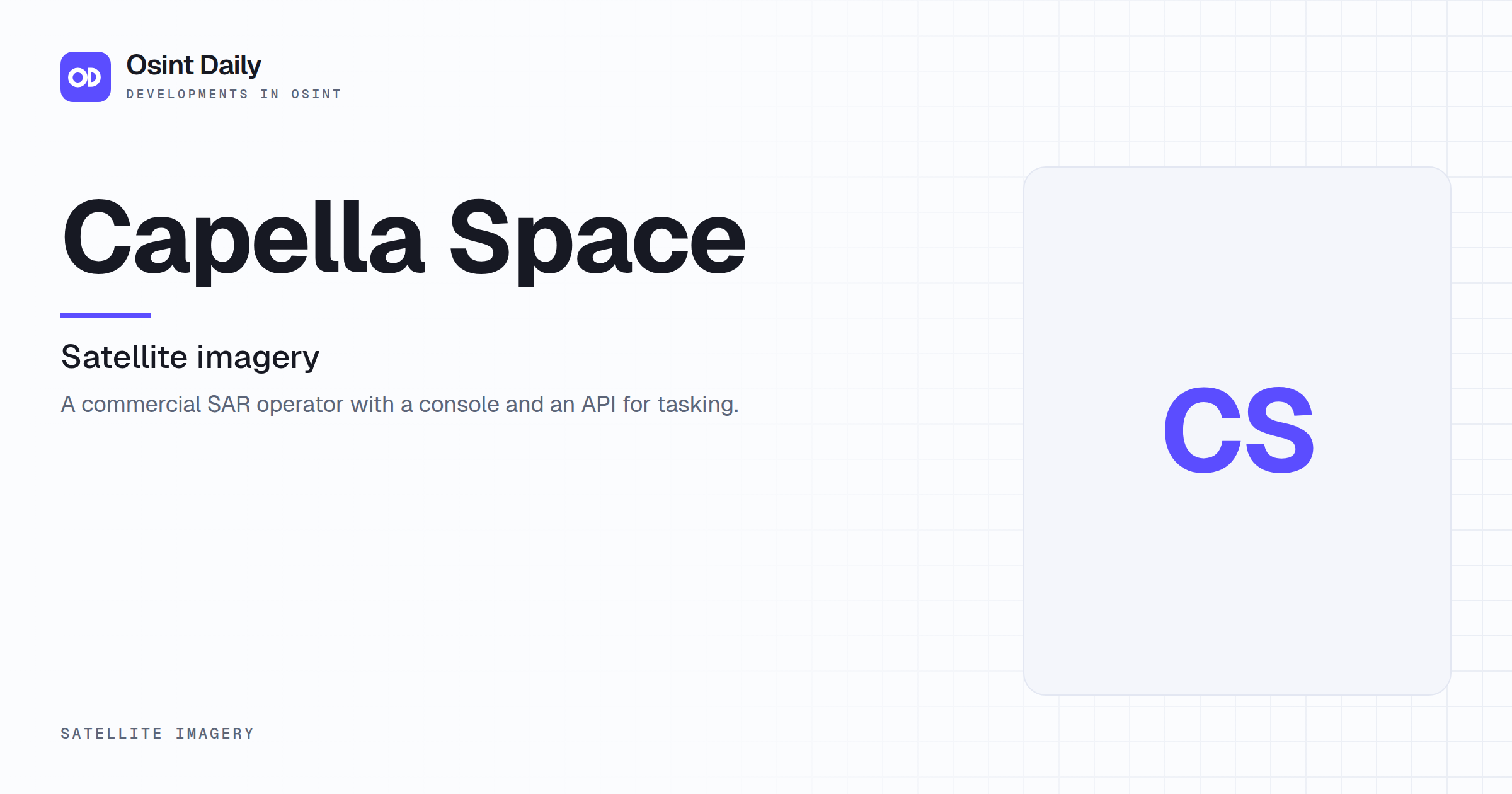 Osint Daily cover for Capella Space, under Satellite imagery, published 16 Oct 2026. The right side is a monogram because no capture is filed. A commercial SAR operator with a console and an API for.