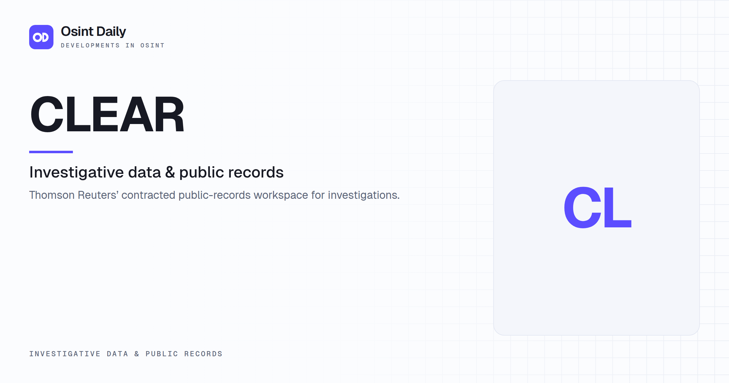 Osint Daily cover for CLEAR, under Investigative data & public records, published 16 Oct 2026. The right side is a monogram because no capture is filed. Thomson Reuters' contracted public-records.