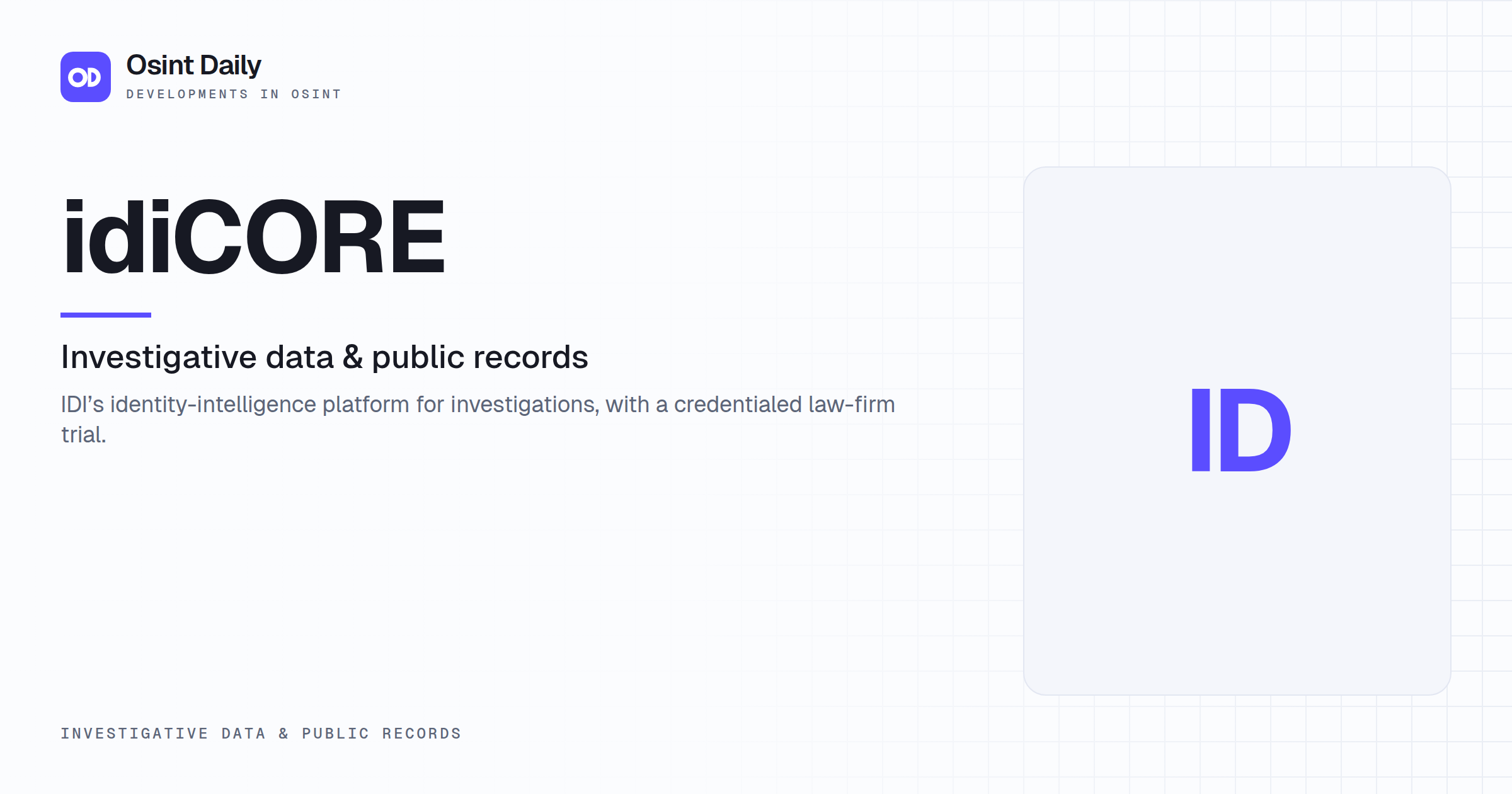 Osint Daily cover for idiCORE, under Investigative data & public records, published 16 Oct 2026. The right side is a monogram because no capture is filed. IDI's identity-intelligence platform for.