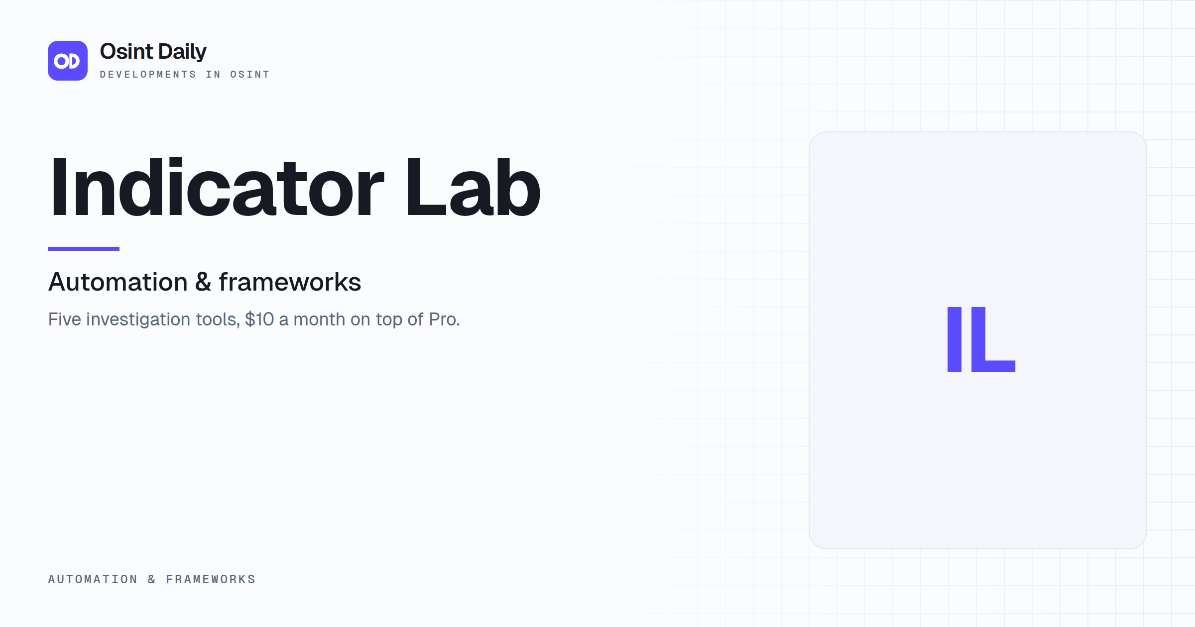 Osint Daily cover for Indicator Lab, under Automation & frameworks, published 16 Oct 2026. The right side is a monogram because no capture is filed. Five investigation tools, $10 a month on top of.