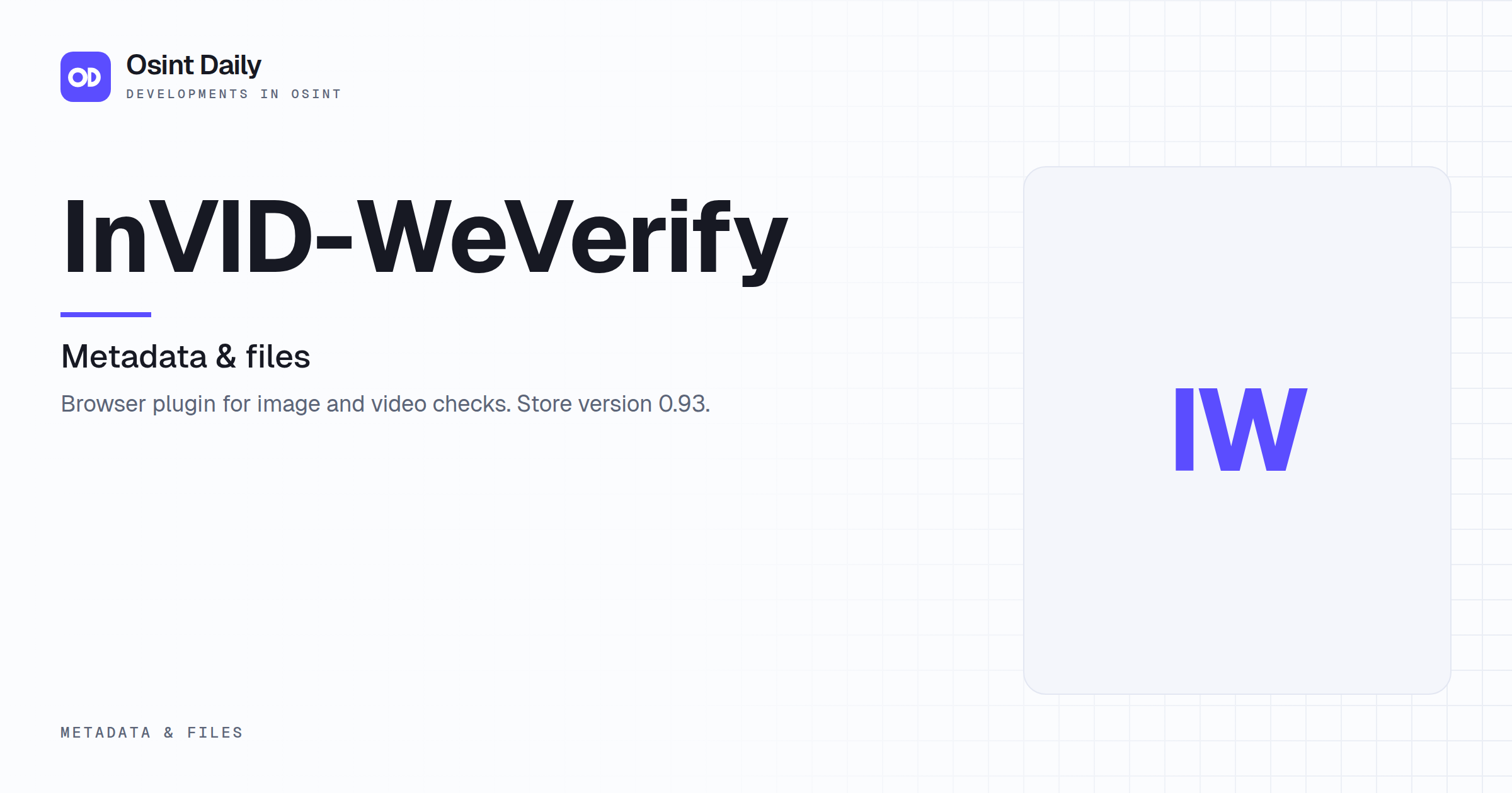 Osint Daily cover for InVID-WeVerify, under Metadata & files, published 23 Oct 2026. The right side is a monogram because no capture is filed. Browser plugin for image and video checks. Store.