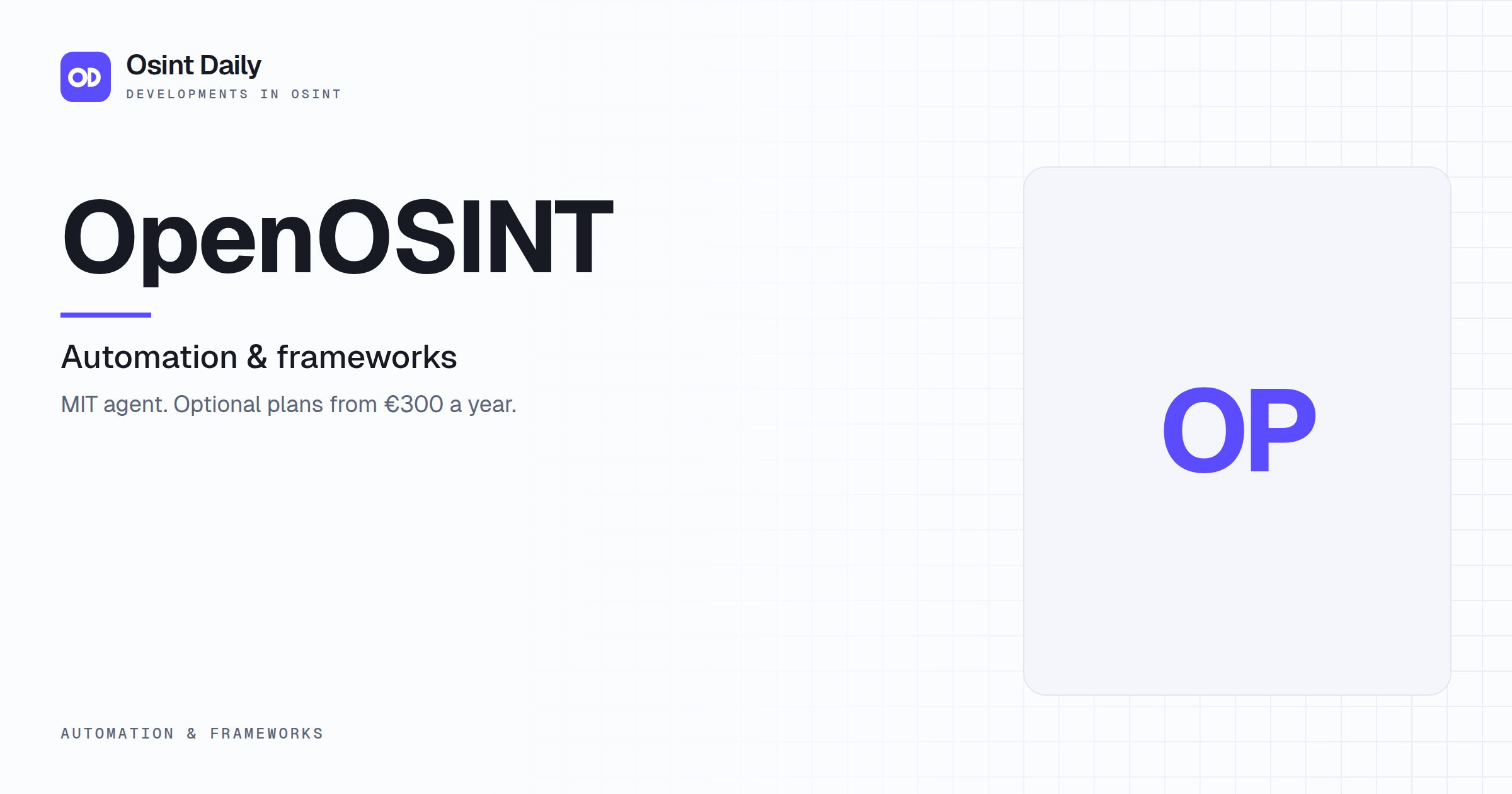 Osint Daily cover for OpenOSINT, under Automation & frameworks, published 16 Oct 2026. The right side is a monogram because no capture is filed. MIT agent. Optional plans from €300 a year.