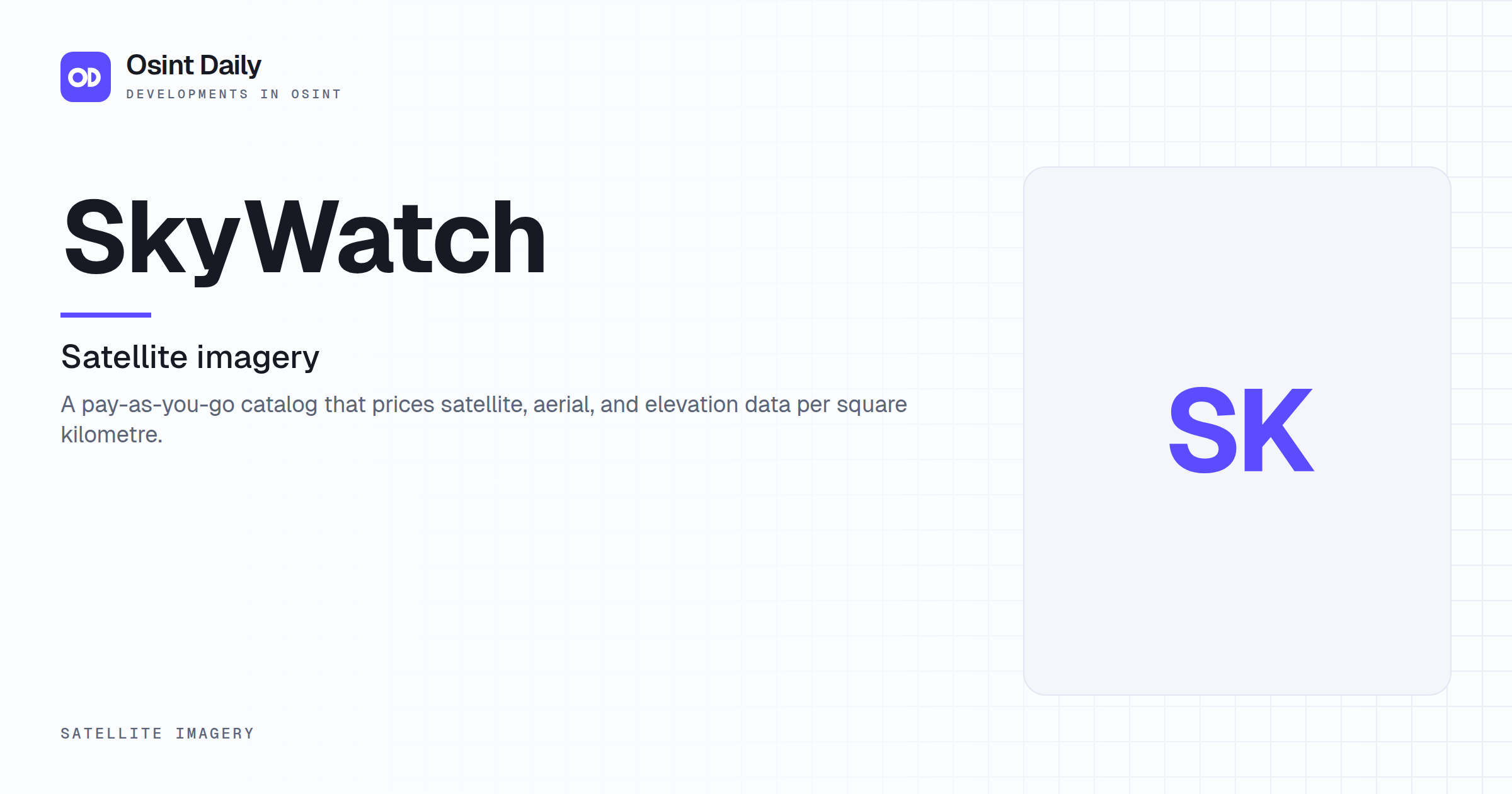 Osint Daily cover for SkyWatch, under Satellite imagery, published 16 Oct 2026. The right side is a monogram because no capture is filed. A pay-as-you-go catalog that prices satellite, aerial, and.