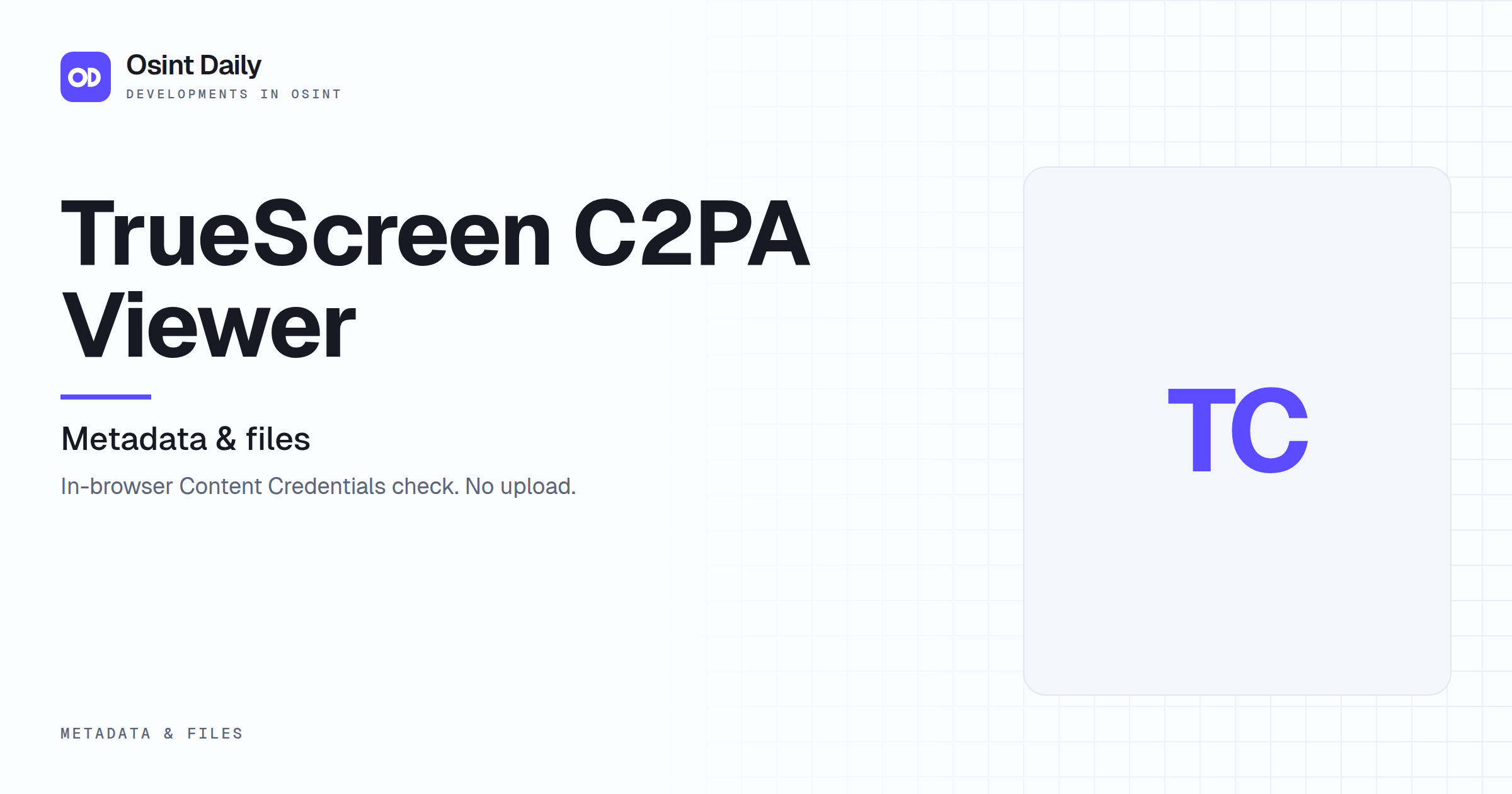 Osint Daily cover for TrueScreen C2PA Viewer, under Metadata & files, published 16 Oct 2026. The right side is a monogram because no capture is filed. In-browser Content Credentials check. No upload.