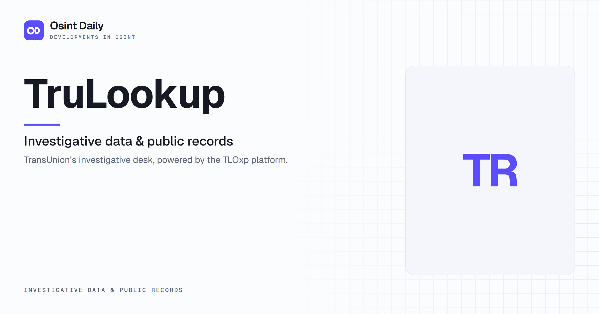 Osint Daily cover for TruLookup, under Investigative data & public records, published 16 Oct 2026. The right side is a monogram because no capture is filed. TransUnion's investigative desk, powered.