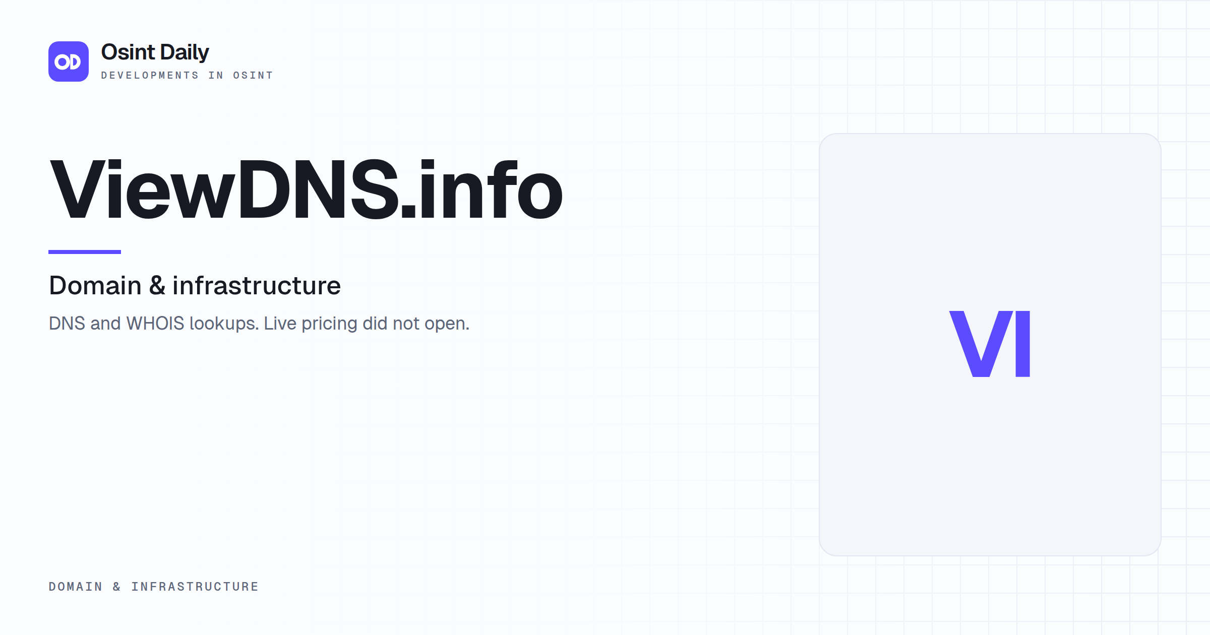 Osint Daily cover for ViewDNS.info, under Domain & infrastructure, published 24 Oct 2026. The right side is a monogram because no capture is filed. DNS and WHOIS lookups. Live pricing did not open.